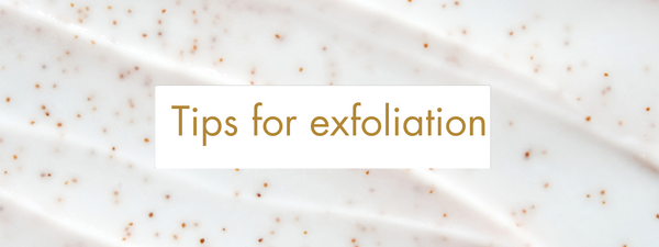 Exfoliation Tips